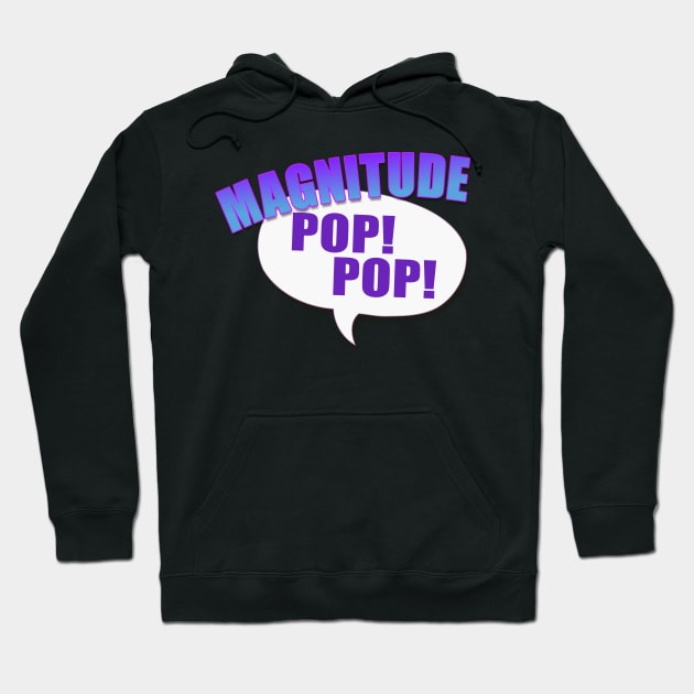 Magnitude, Pop Pop! Hoodie by AlondraHanley